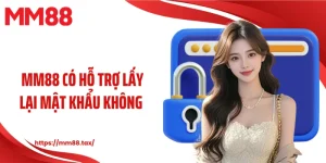 mm88 có hỗ trợ lấy lại mật khẩu không